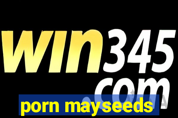 porn mayseeds